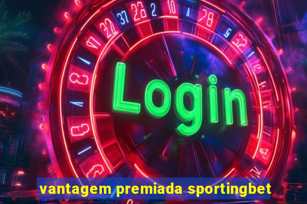 vantagem premiada sportingbet