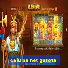 caiu na net garota