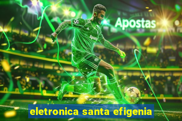 eletronica santa efigenia