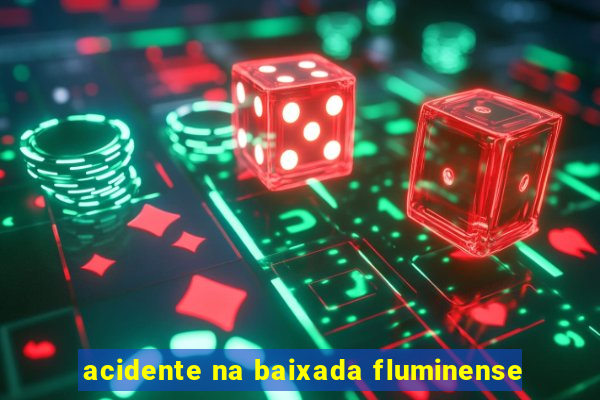 acidente na baixada fluminense