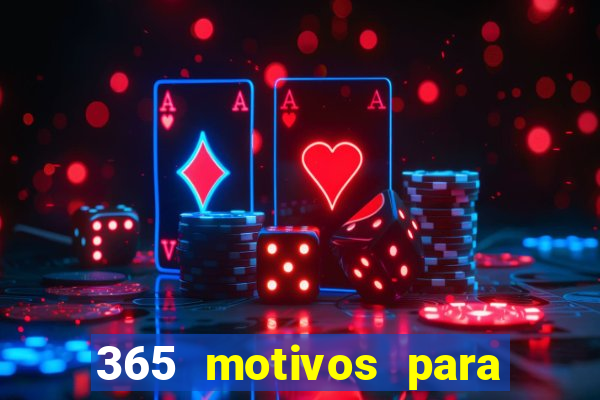 365 motivos para te amar