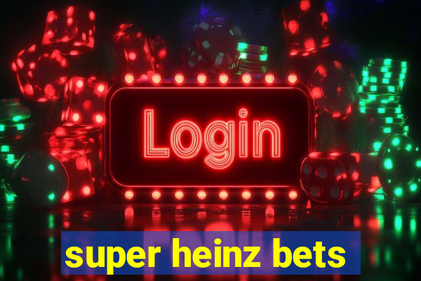 super heinz bets