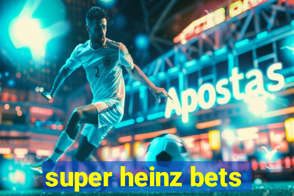 super heinz bets