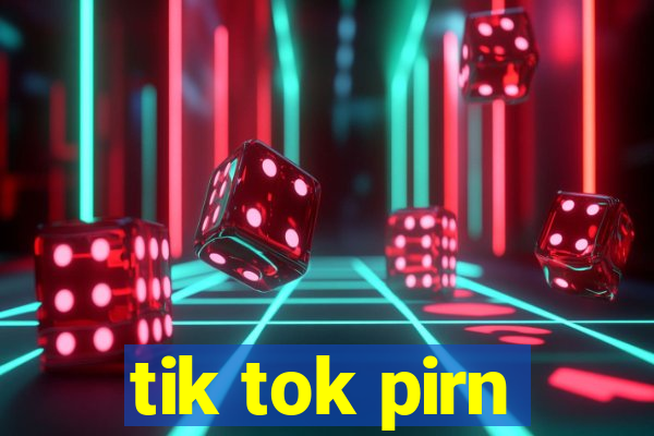 tik tok pirn