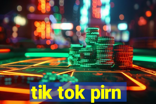 tik tok pirn