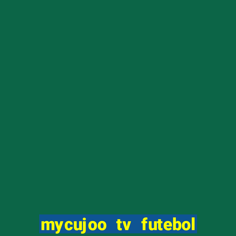 mycujoo tv futebol ao vivo