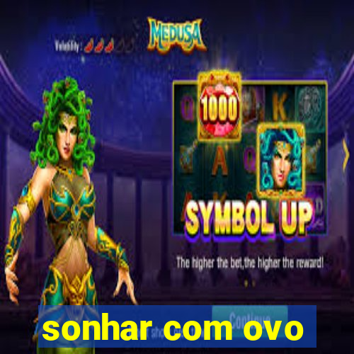 sonhar com ovo