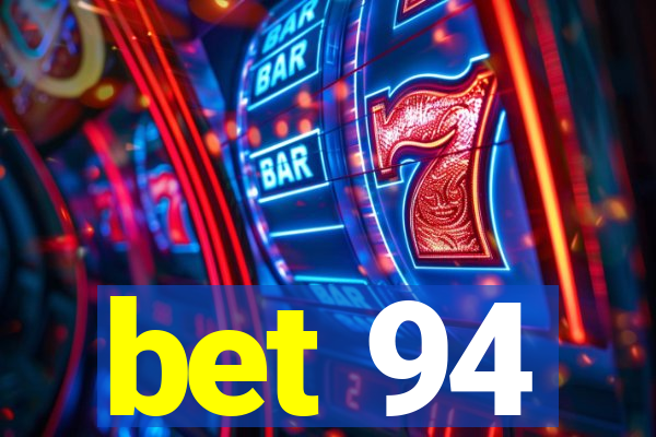 bet 94