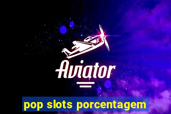 pop slots porcentagem