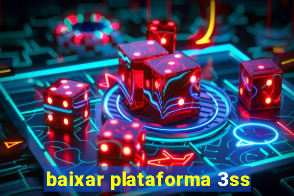 baixar plataforma 3ss