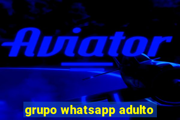 grupo whatsapp adulto