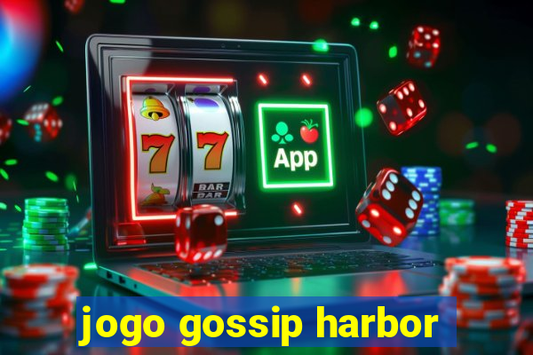 jogo gossip harbor