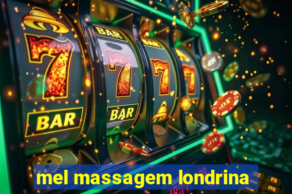 mel massagem londrina