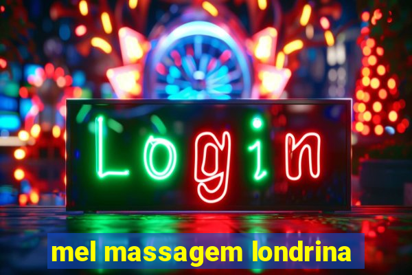 mel massagem londrina