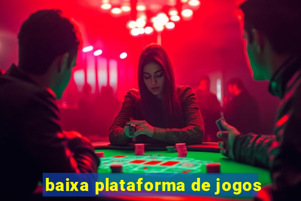 baixa plataforma de jogos