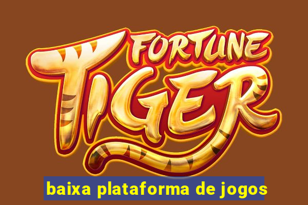 baixa plataforma de jogos