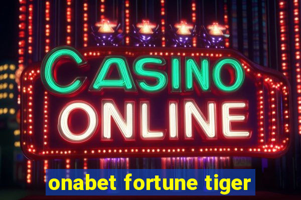 onabet fortune tiger