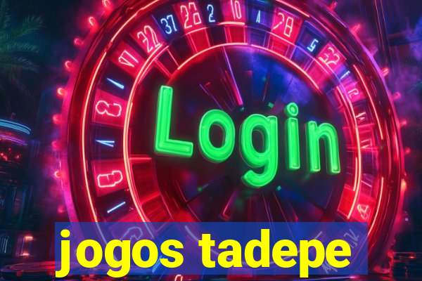 jogos tadepe