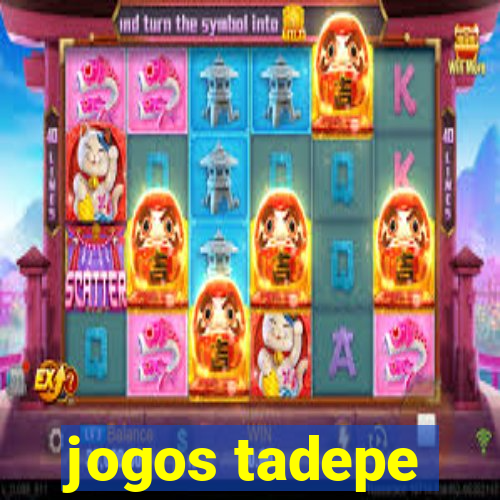 jogos tadepe