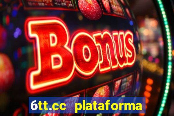 6tt.cc plataforma de jogos