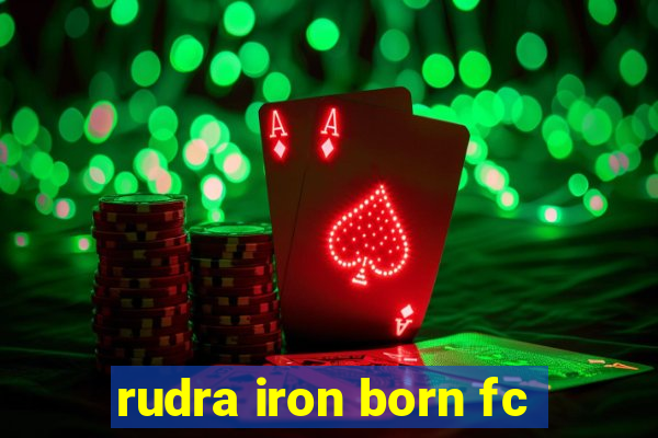 rudra iron born fc