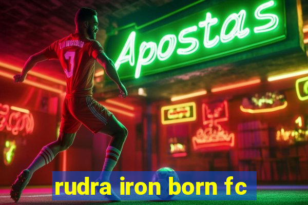 rudra iron born fc