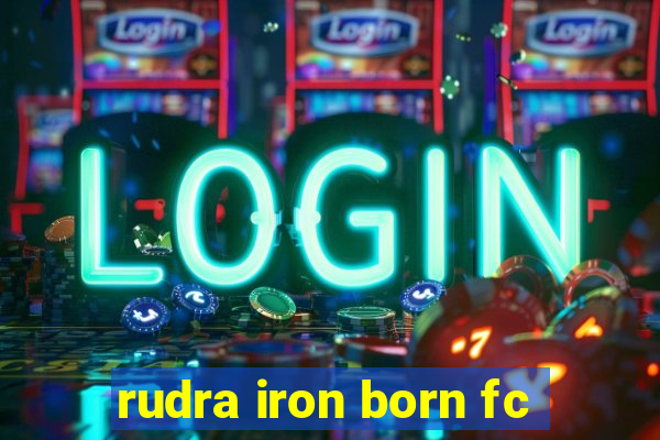 rudra iron born fc