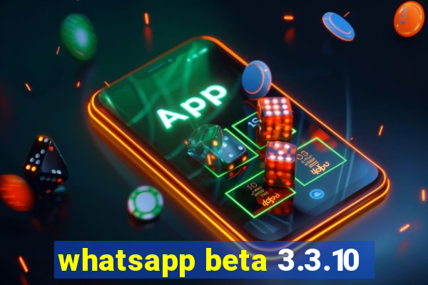 whatsapp beta 3.3.10