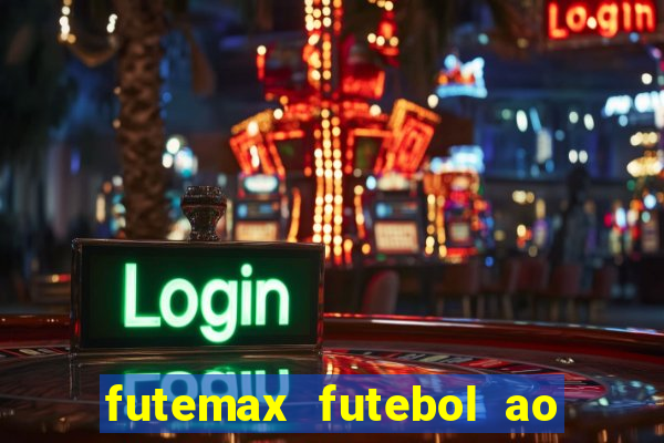 futemax futebol ao vivo atualizado