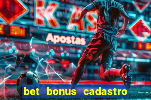 bet bonus cadastro sem deposito