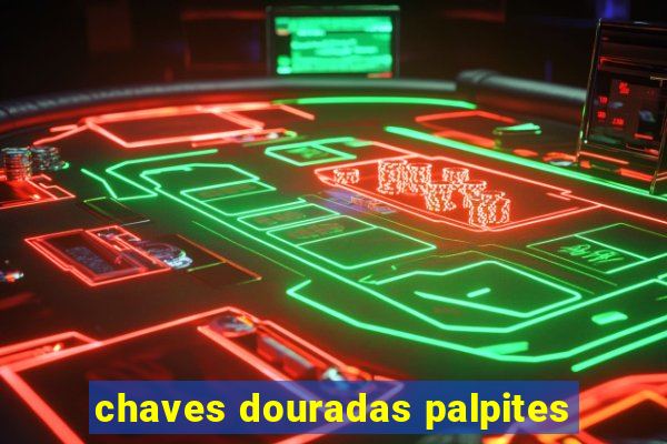 chaves douradas palpites