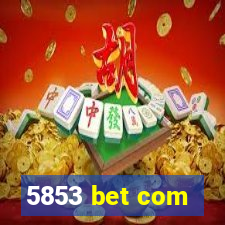 5853 bet com