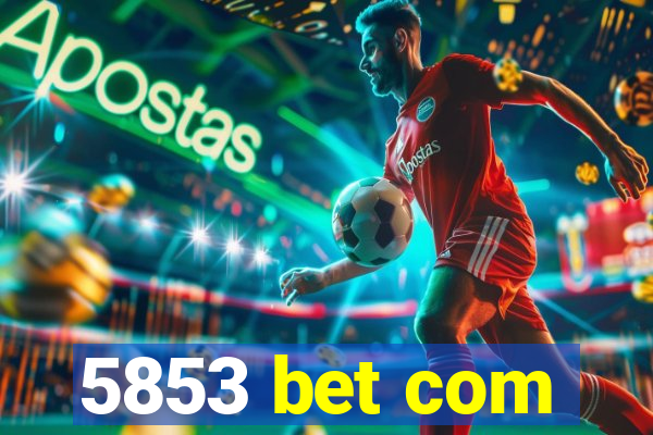 5853 bet com