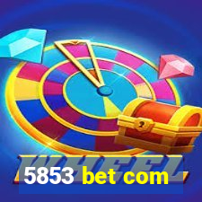 5853 bet com