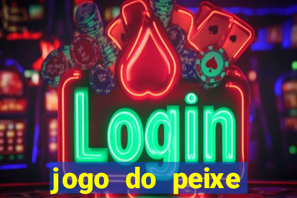 jogo do peixe ganhar dinheiro