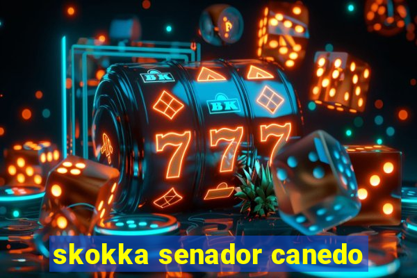 skokka senador canedo