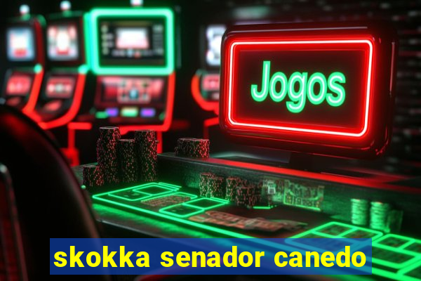 skokka senador canedo