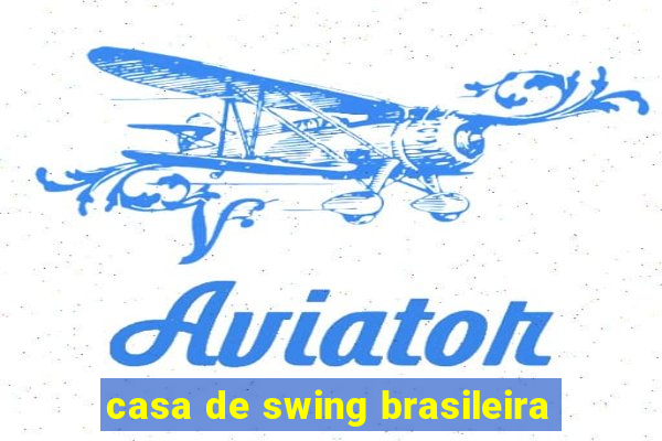 casa de swing brasileira