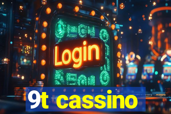 9t cassino