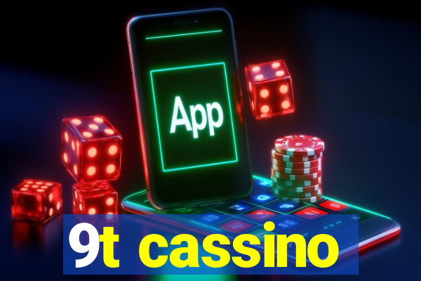 9t cassino