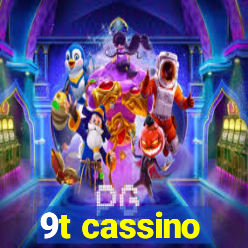 9t cassino