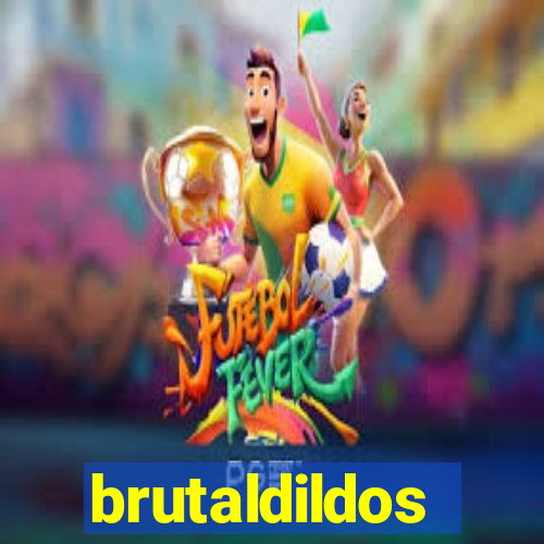 brutaldildos