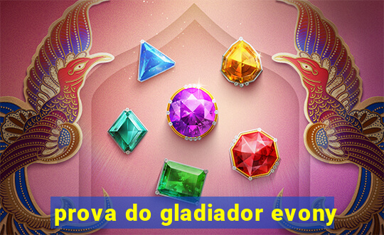 prova do gladiador evony