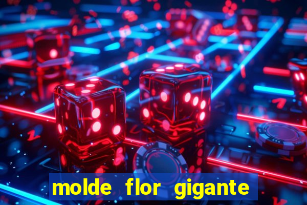 molde flor gigante de organza