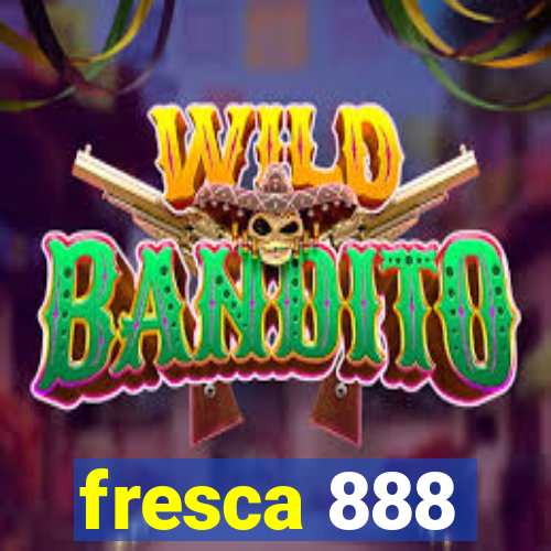 fresca 888