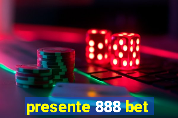 presente 888 bet