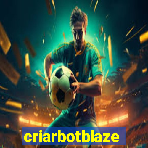 criarbotblaze