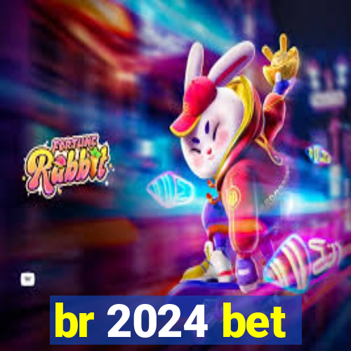 br 2024 bet