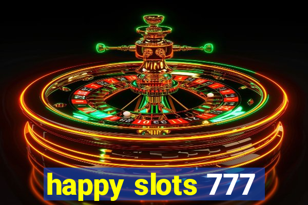 happy slots 777