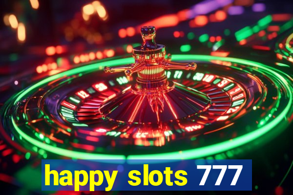 happy slots 777